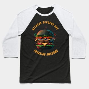 Burger Quotes For Burger Lovers And Junk Food Sayings Baseball T-Shirt